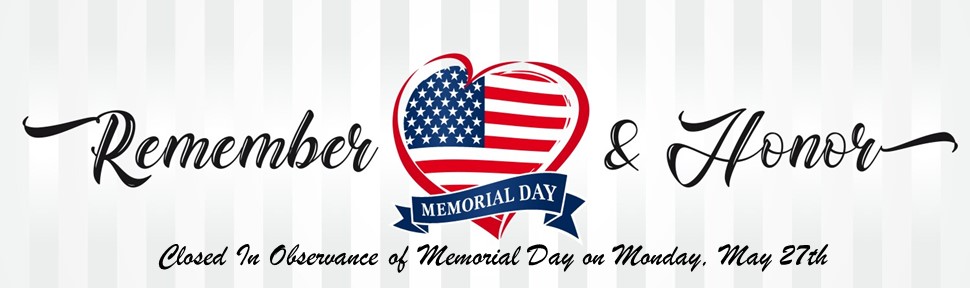 Closed in observance of Memorial Day
